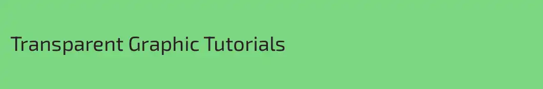 Transparent Graphic Tutorials